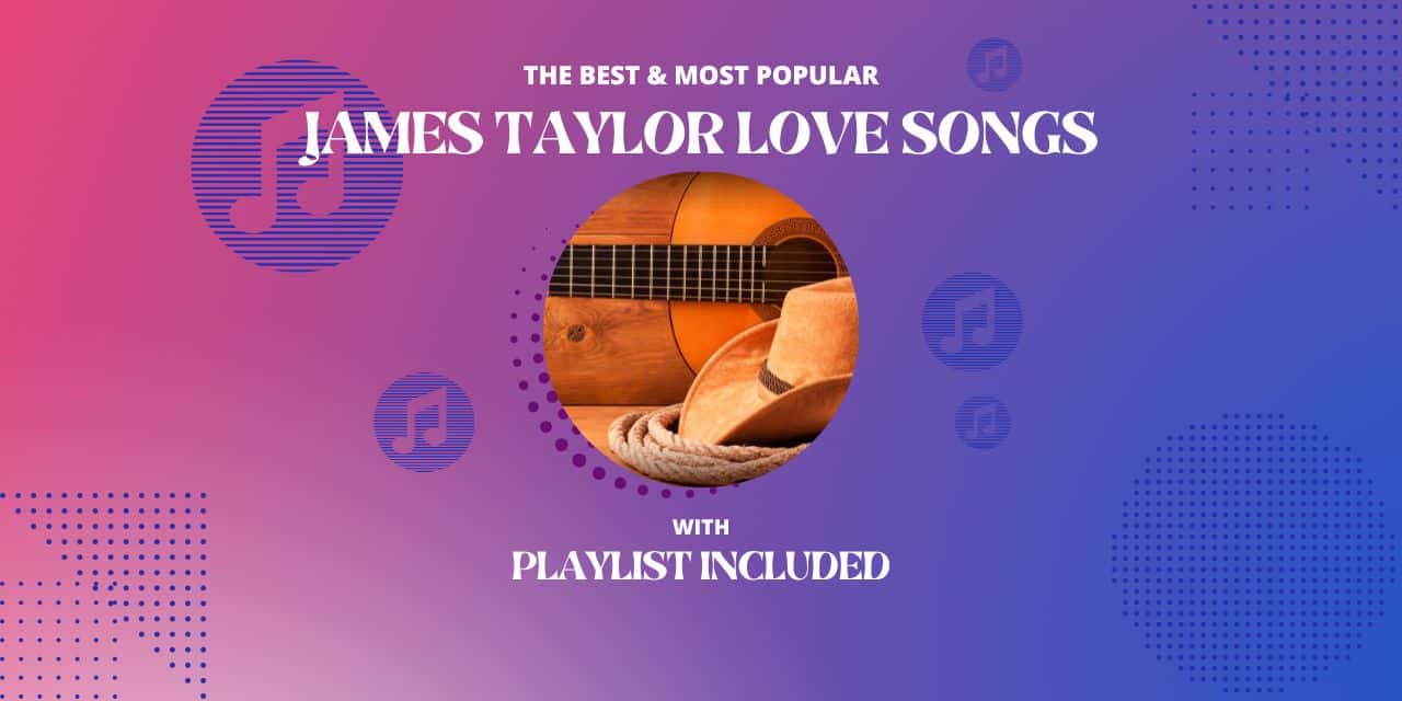 Top 12 James Taylor Love Songs