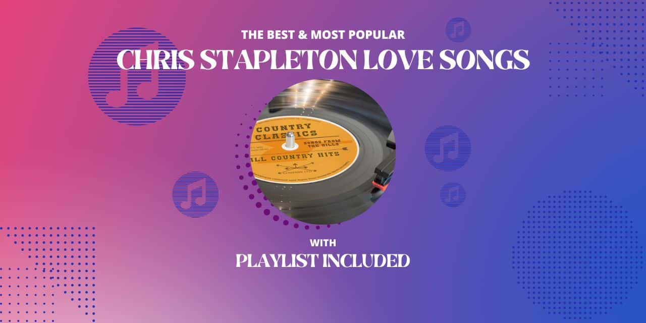 Top 11 Chris Stapleton Love Songs
