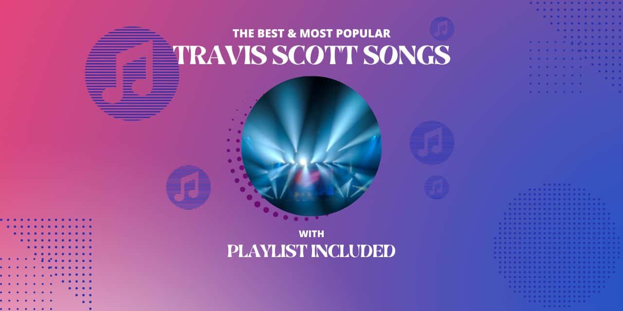 10 Best Travis Scott Songs
