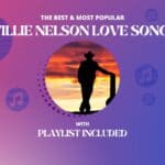 10 Best Willie Nelson Love Songs