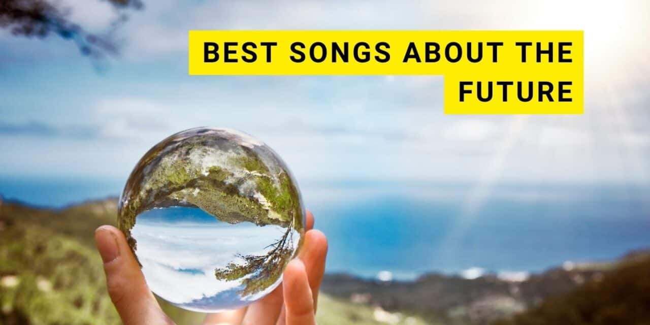 36 Best Songs About The Future