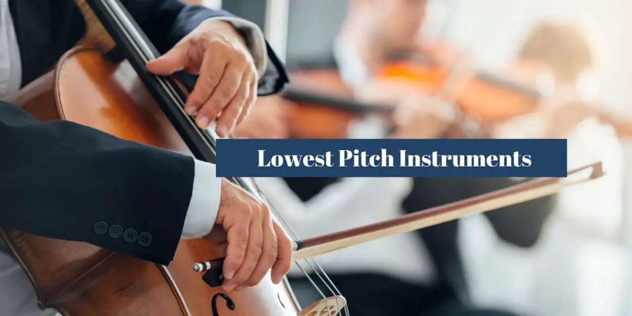 What are the Lowest Pitch Musical Instruments?