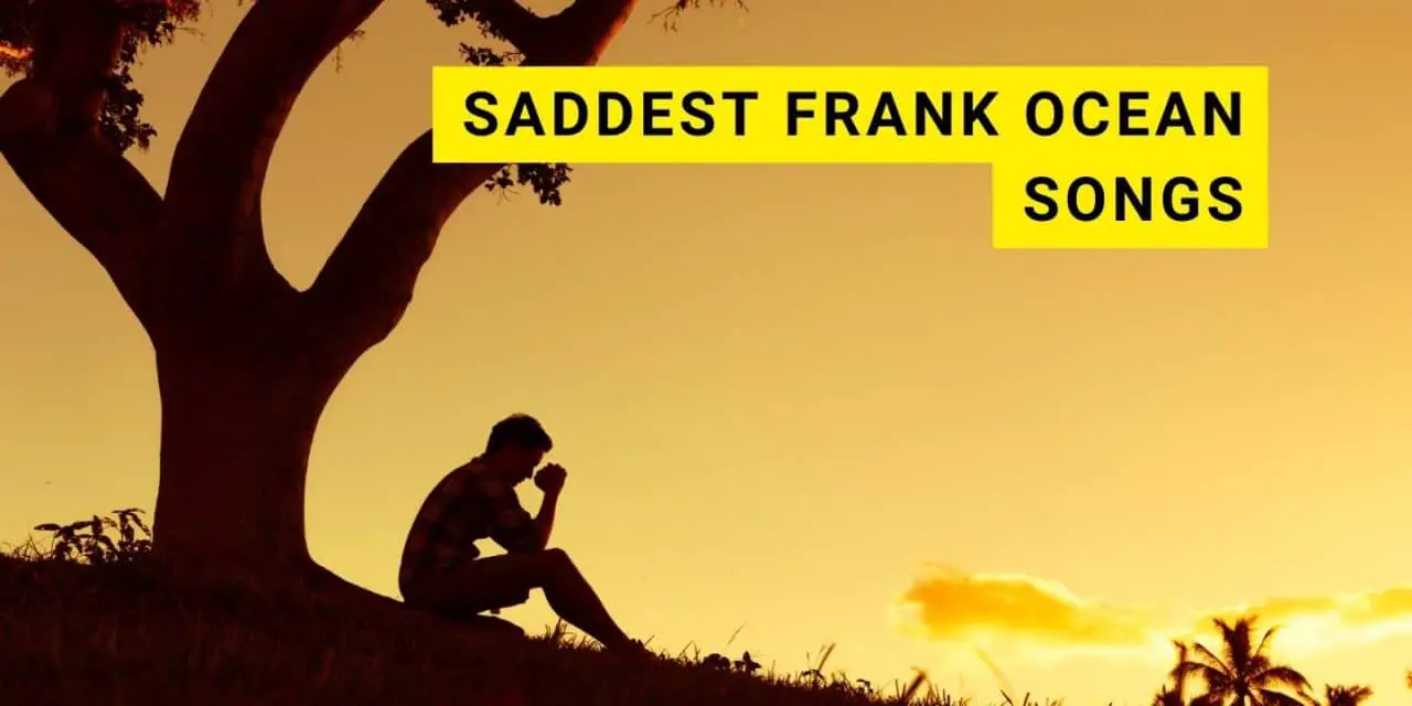 15 Sad Frank Ocean Songs that will Make you Cry