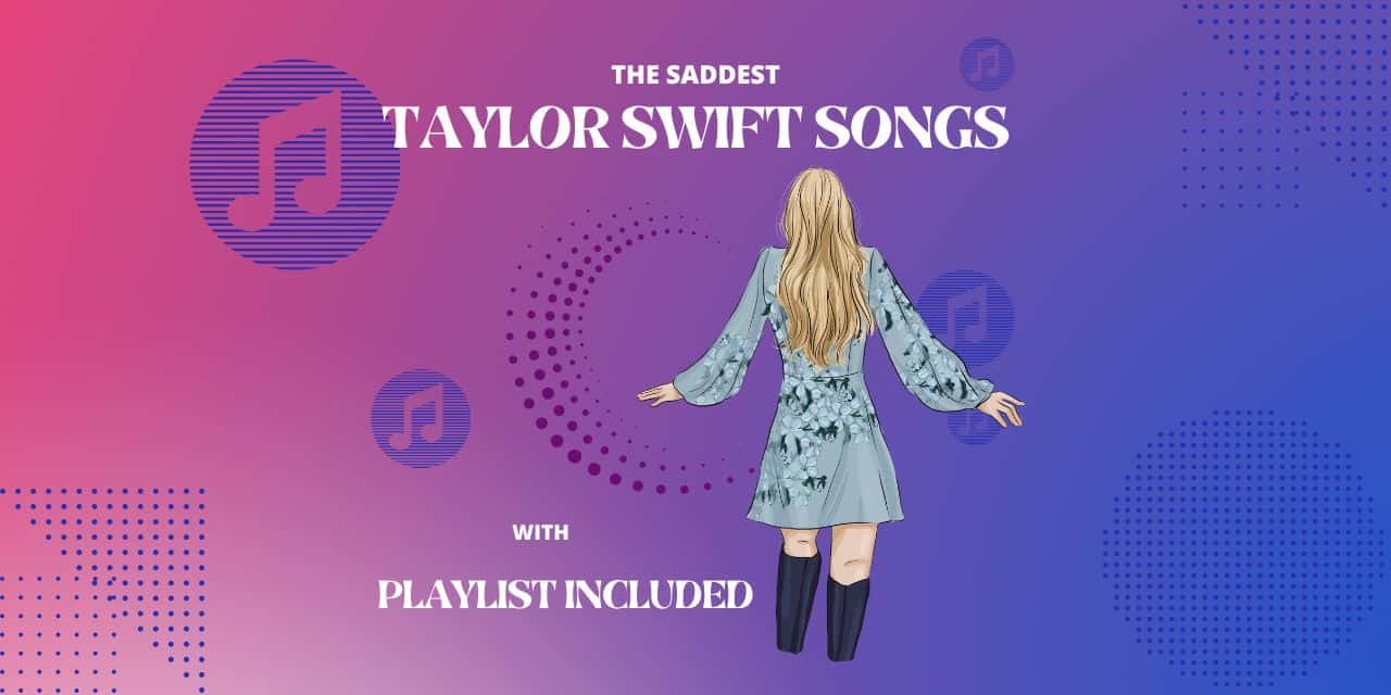 13 Saddest Taylor Swift Songs