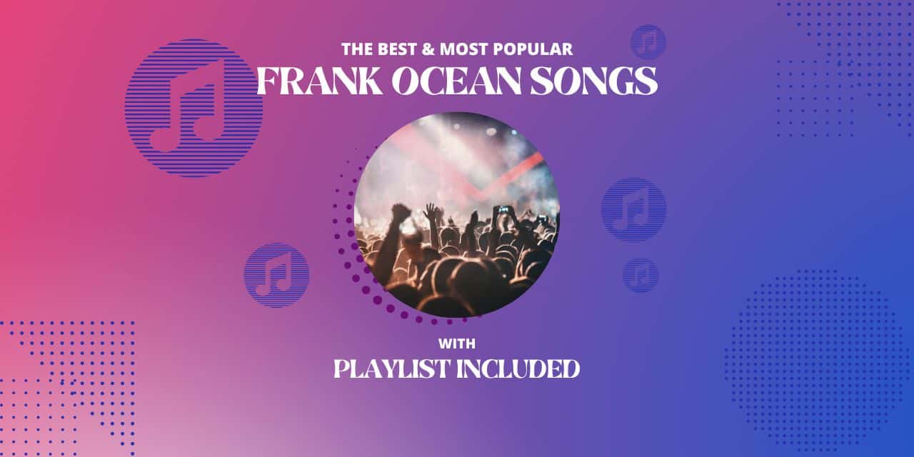 Frank Ocean Top 13 Songs