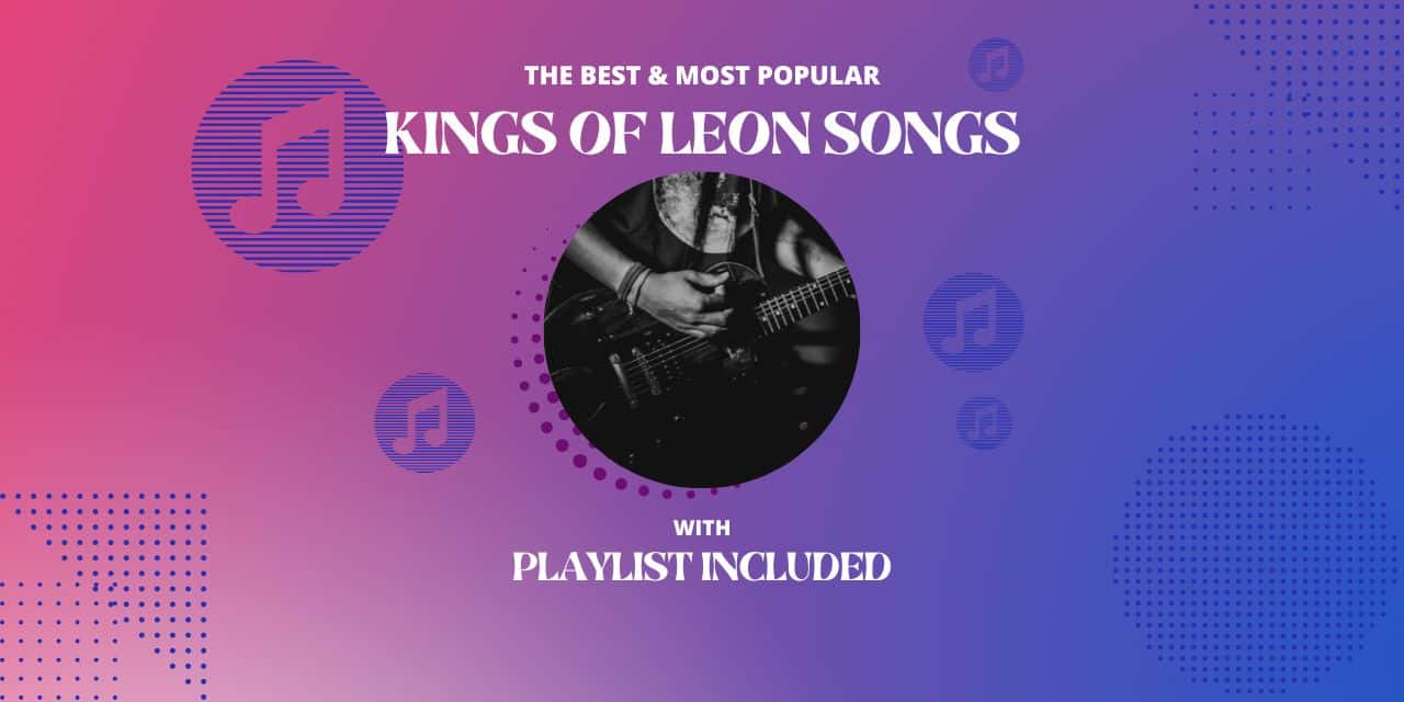 Kings Of Leon 12 Best Love Songs