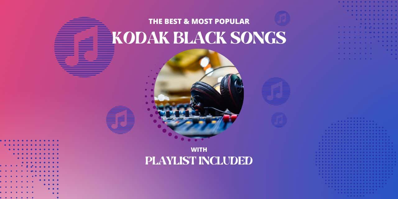 Kodak Black 12 Best Songs