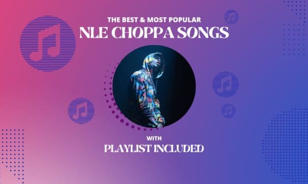 12 Best NLE Choppa Songs