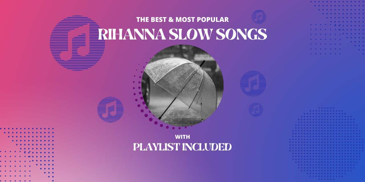 Top 15 Rihanna Slow Songs Top 15 Rihanna Slow Songs