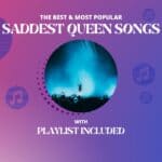 13 Saddest Queen Songs