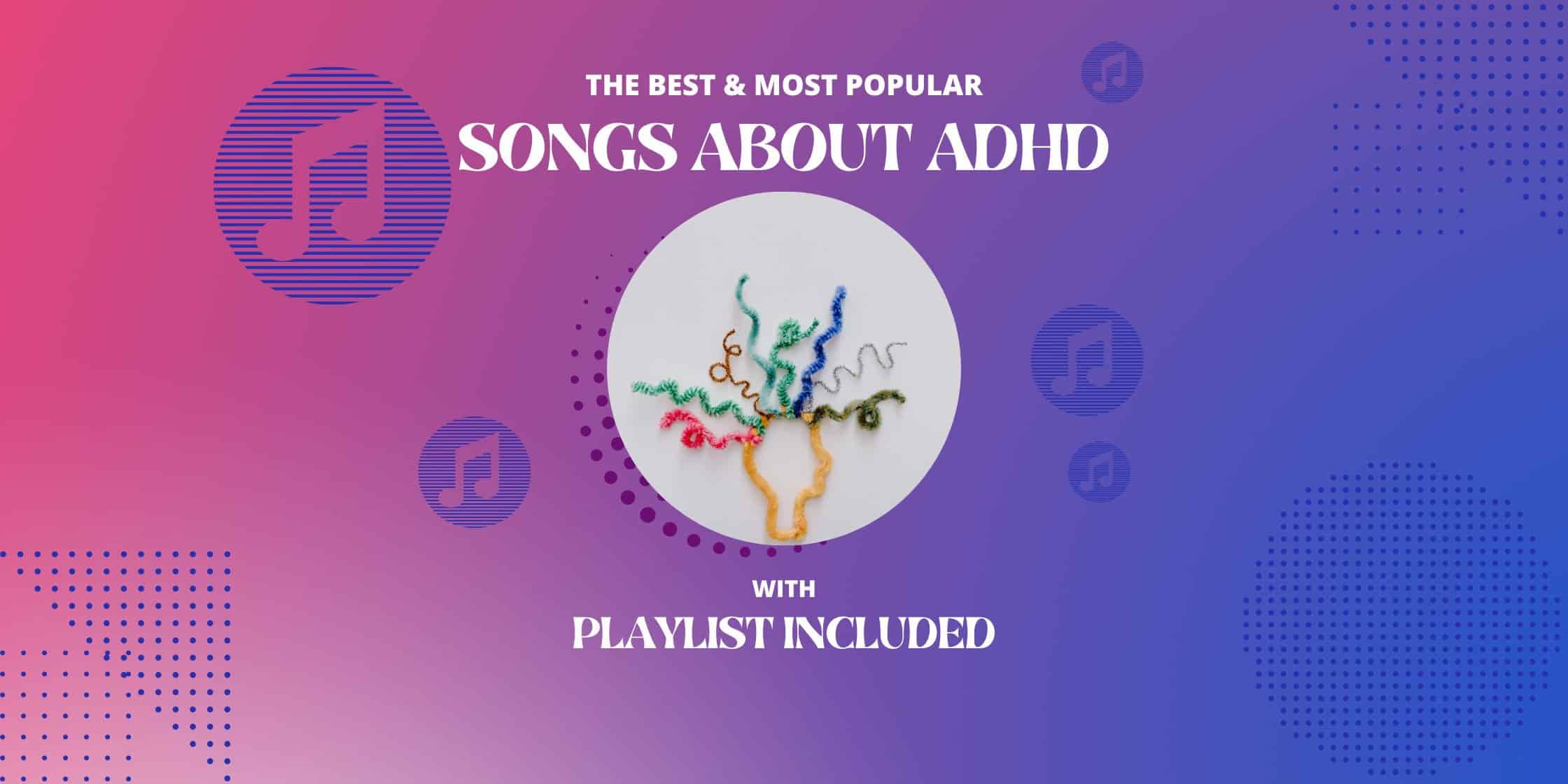 Top 20 Songs About ADHD