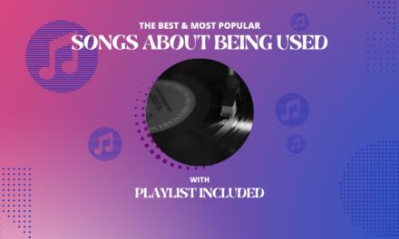 22 Songs About Being Used