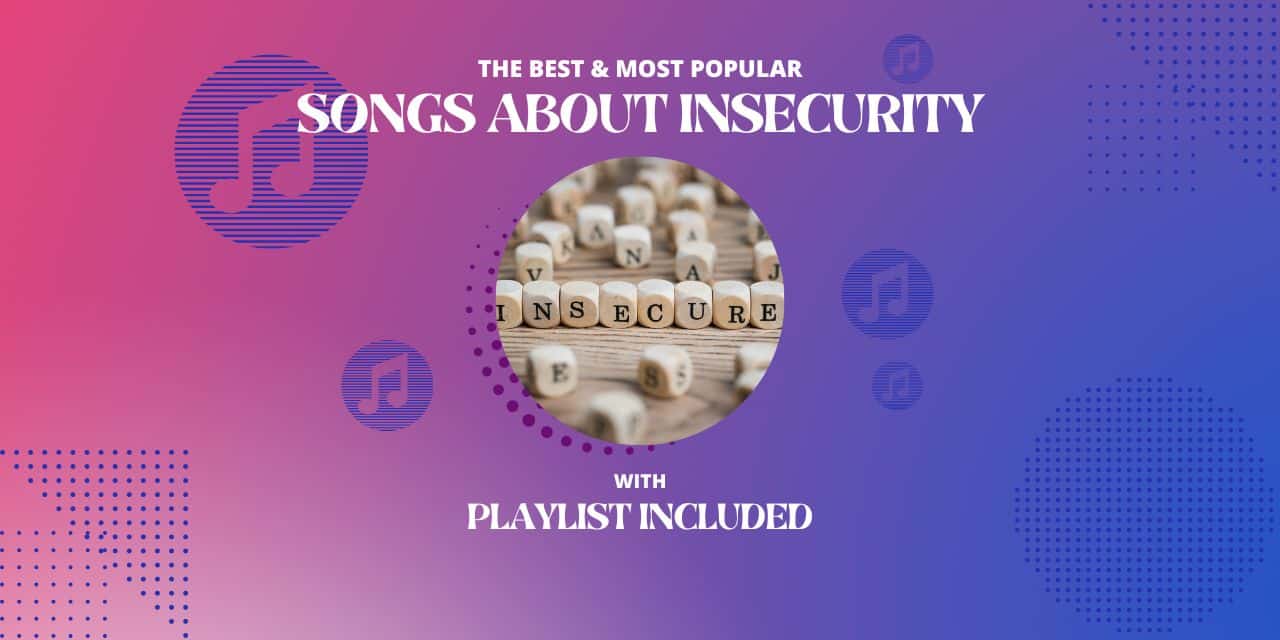 Top 19 Songs About Insecurity