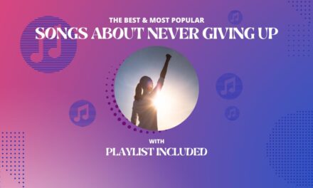 25 Best Songs About Never Giving Up