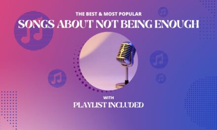 Top 14 Songs about Not Being Enough
