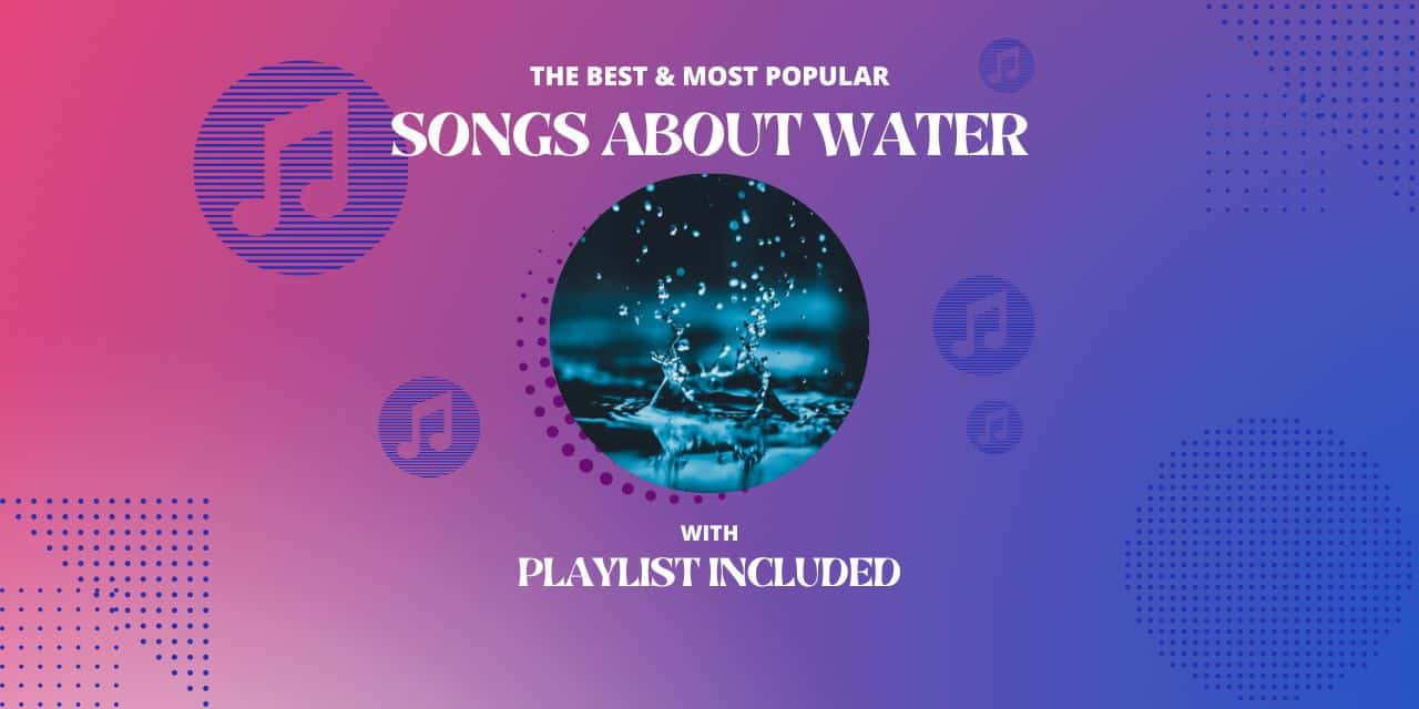22 Songs About “Water”