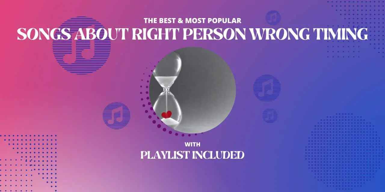 13 Best Right Person Wrong Time Songs
