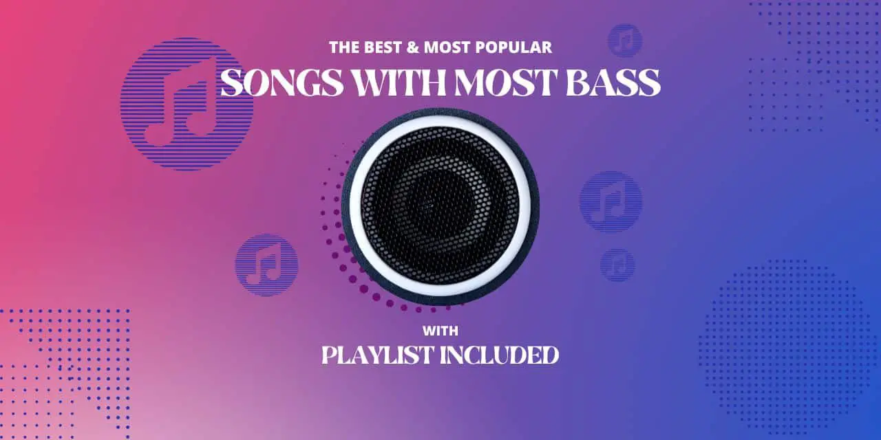 Top 35 Songs With The Most Bass
