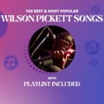 10 Best Wilson Pickett Songs