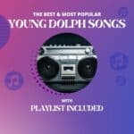 12 Young Dolph Popular Song