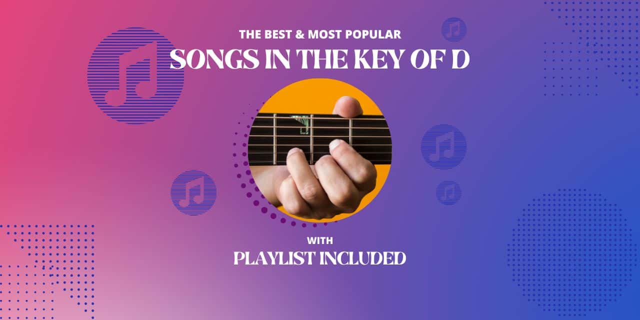 46 Best Songs In The Key Of D