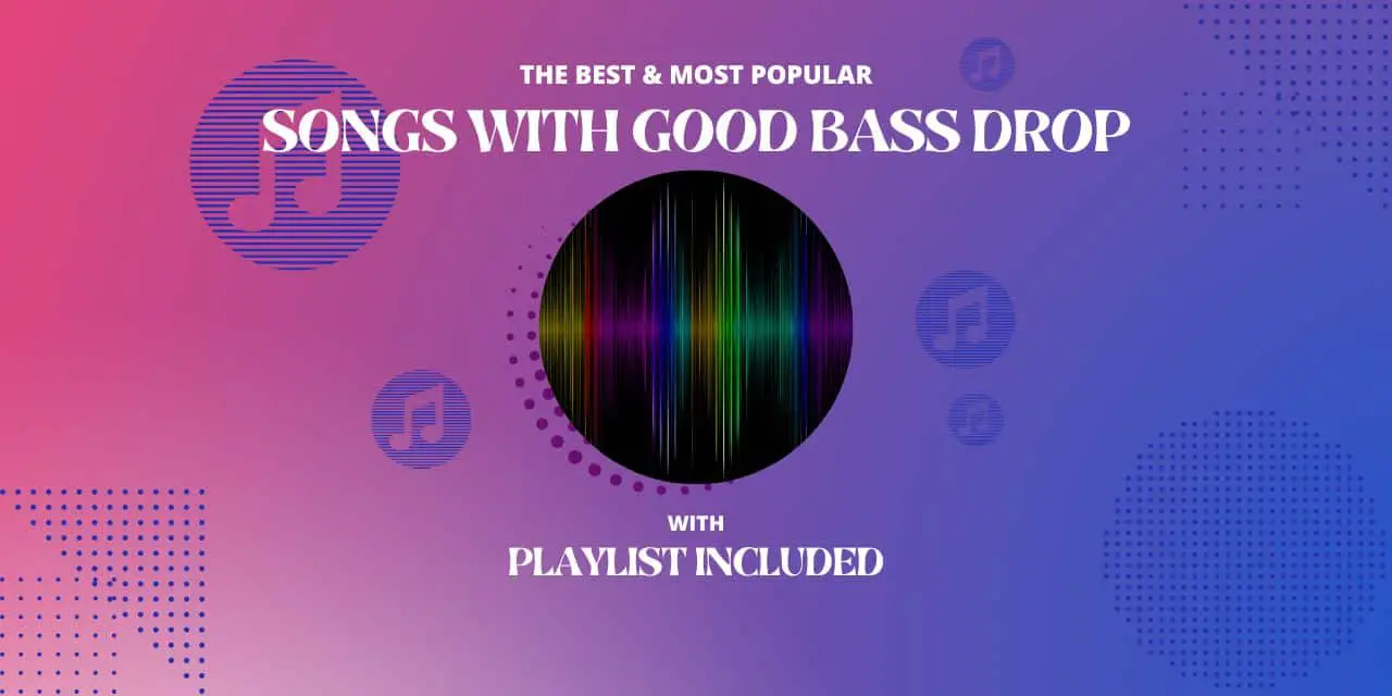 34 Best Songs With Good Bass Drop