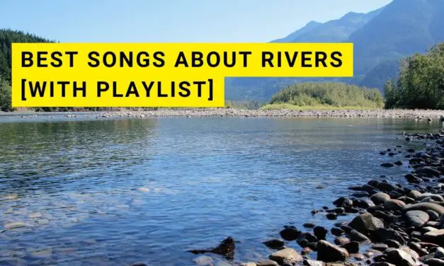 20 Best Songs about Rivers [with Playlist]