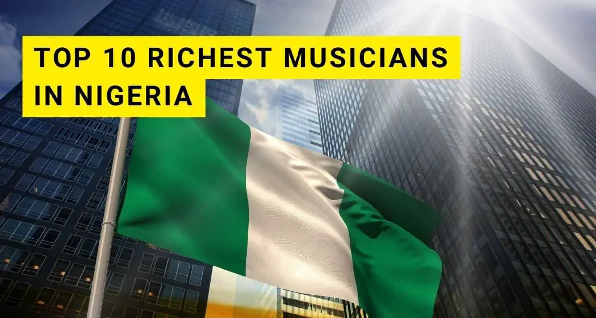 Top 10 Richest Musicians in Nigeria and Their Net Worth